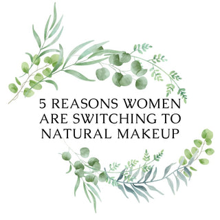 5 Reasons Women Are Switching to Natural Makeup